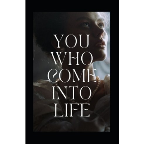 (영문도서) You who come into life Paperback, Independently Published, English, 9798486855214