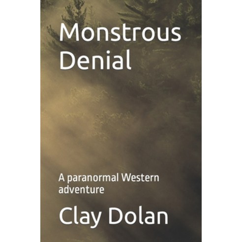 (영문도서) Monstrous Denial: A paranormal Western adventure Paperback, Independently Published, English, 9798413590379