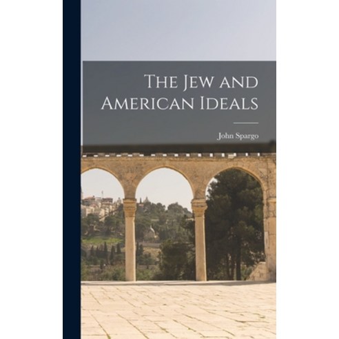 (영문도서) The Jew and American Ideals Hardcover, Legare Street Press, English, 9781017320053