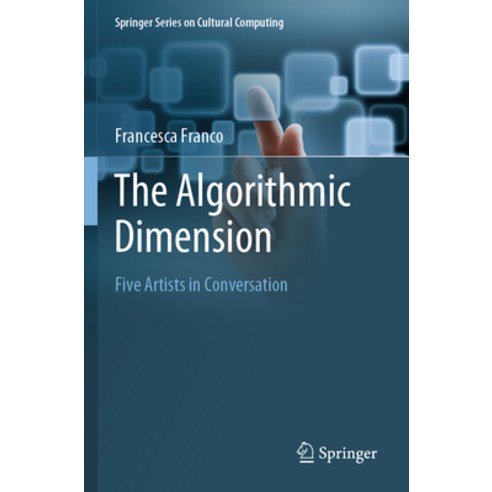 (영문도서) The Algorithmic Dimension: Five Artists in Conversation Paperback, Springer, English, 9783031133862