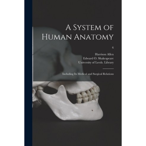 (영문도서) A System of Human Anatomy: Including Its Medical and Surgical Relations; 6 Paperback, Legare Street Press, English, 9781014094186