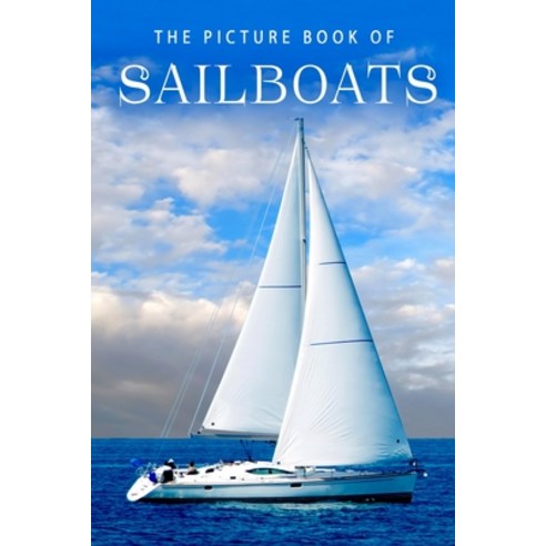 The Picture Book of Sailboats Paperback, Independently Published, English, 9798706162689