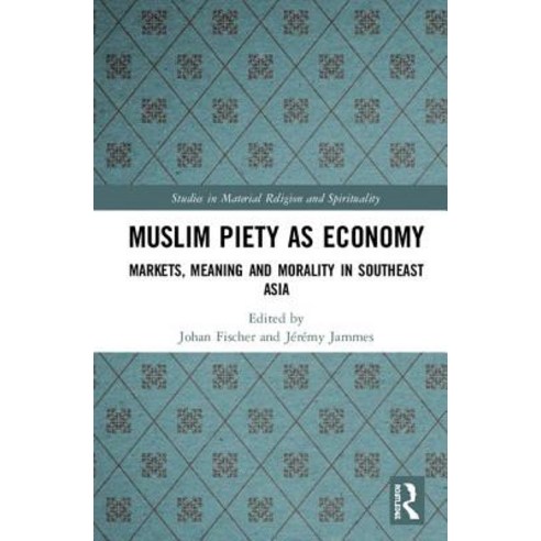 Muslim Piety as Economy: Markets Meaning and Morality in Southeast Asia Hardcover, Routledge, English, 9780367336684