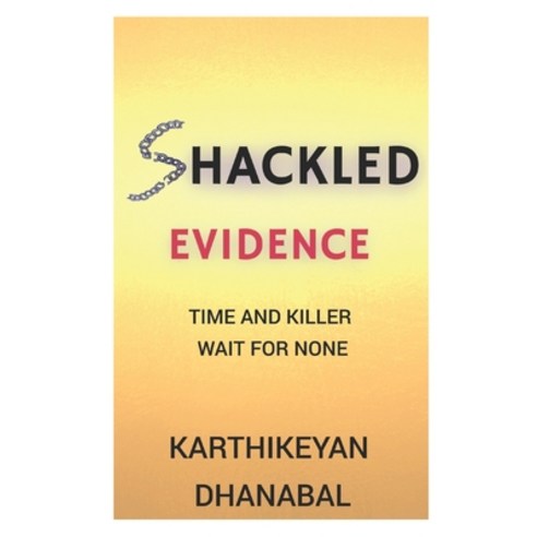 (영문도서) Shackled Evidence: Time And Killer Wait For None Paperback, Independently Published, English, 9798521153602