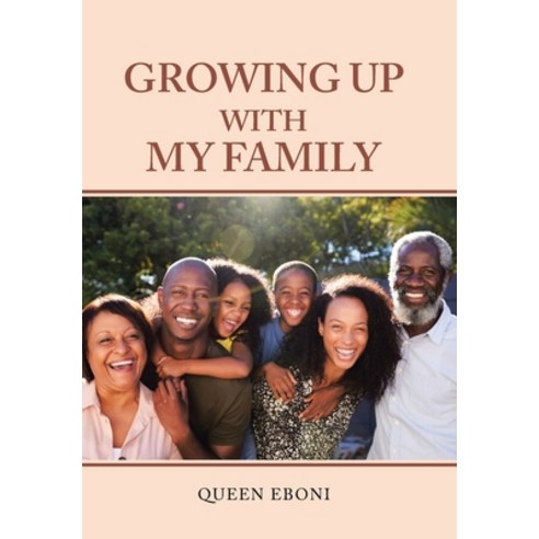 (영문도서) Growing up with My Family Hardcover, Xlibris Us, English, 9781669840602