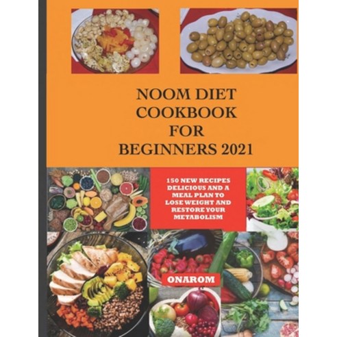 (영문도서) Noom Diet Cookbook for Beginners 2021: 150 New Recipes Delicious and a Meal Plan to Lose Weig... Paperback, Independently Published, English, 9798542816210