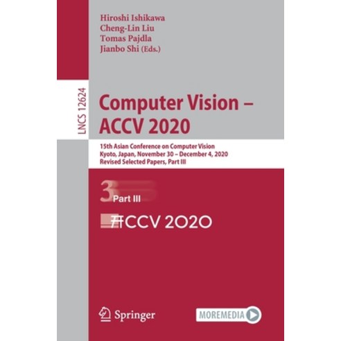 Computer Vision - Accv 2020: 15th Asian Conference on Computer Vision Kyoto Japan November 30 - D... Paperback, Springer, English, 9783030695347