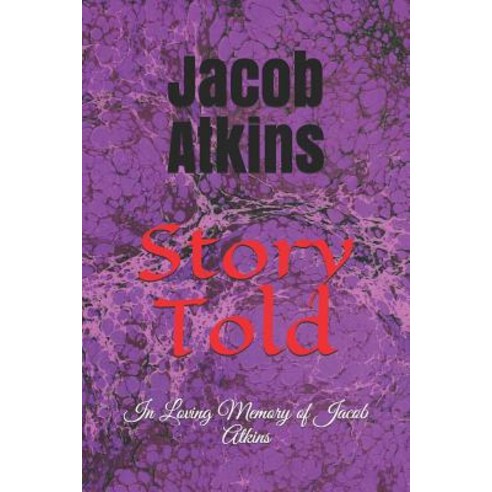 Story Told: In Loving Memory of Jacob Atkins Paperback, Independently Published, English, 9781719980791