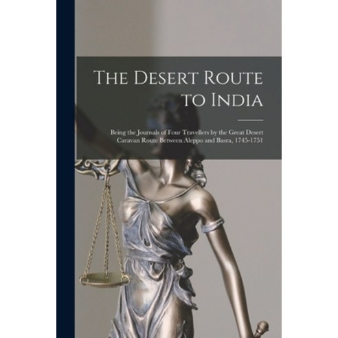 (영문도서) The Desert Route to India: Being the Journals of Four Travellers by the Great Desert Caravan ... Paperback, Hassell Street Press, English, 9781015122147