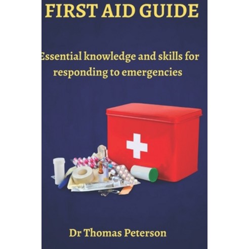 (영문도서) First Aid Guide: Essential Knowledge and Skills for Responding to Emergencies Paperback, Independently Published, English, 9798378426980