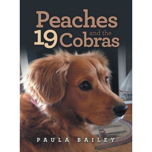 (영문도서) Peaches and the 19 Cobras Hardcover, Xlibris Us, English, 9781664170599