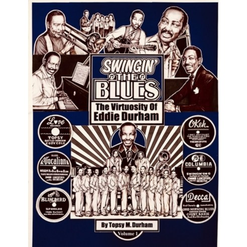 (영문도서) Swingin'' the Blues - The Virtuosity of Eddie Durham Paperback, Independently Published, English, 9798583584277