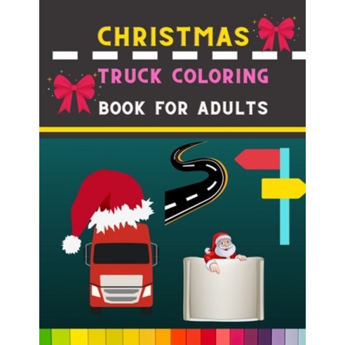 Christmas truck coloring book for adults: Funny Truck coloring book for men & women coloring book fo... Paperback, Independently Published, English, 9798574663615