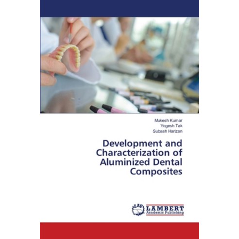 (영문도서) Development and Characterization of Aluminized Dental Composites Paperback, LAP Lambert Academic Publis..., English, 9786203410976