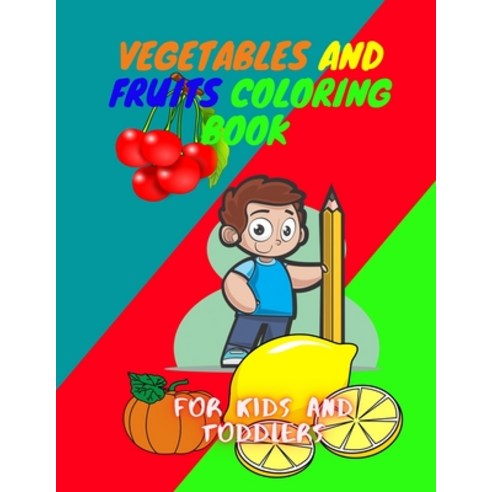 Vegetables and fruits Coloring book for kids and Toddlers: To Color Fruits Coloring Book For Kids a... Paperback, Independently Published, English, 9798583948871