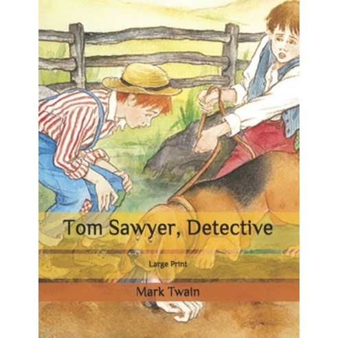 Tom Sawyer Detective: Large Print Paperback, Independently Published