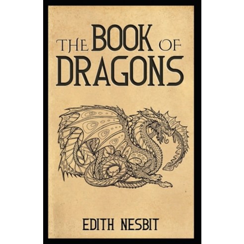 The Book of Dragons: Edith Nesbit (Classics Literature) [Annotated] Paperback, Independently Published, English, 9798595245388