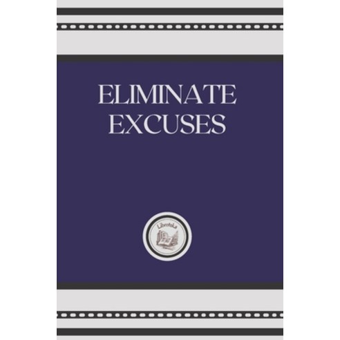(영문도서) Eliminate Excuses Paperback, Independently Published, English, 9798549552128