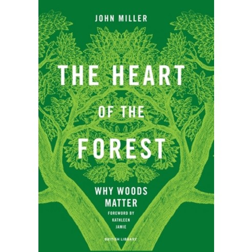 (영문도서) The Heart of the Forest: Why Woods Matter Hardcover, British Library, English, 9780712354561