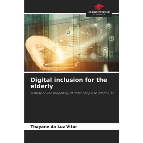 (영문도서) Digital inclusion for the elderly Paperback, Our Knowledge Publishing, English, 9786206480570