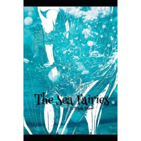 (영문도서) The Sea Fairies illustrated Paperback, Independently Published, English, 9798517170514