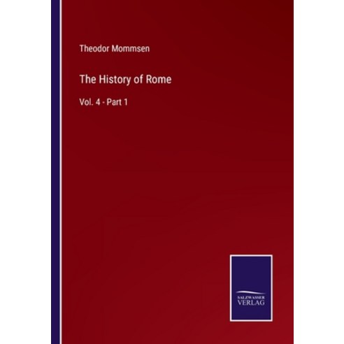 (영문도서) The History of Rome: Vol. 4 - Part 1 Paperback, Salzwasser-Verlag, English, 9783752574609