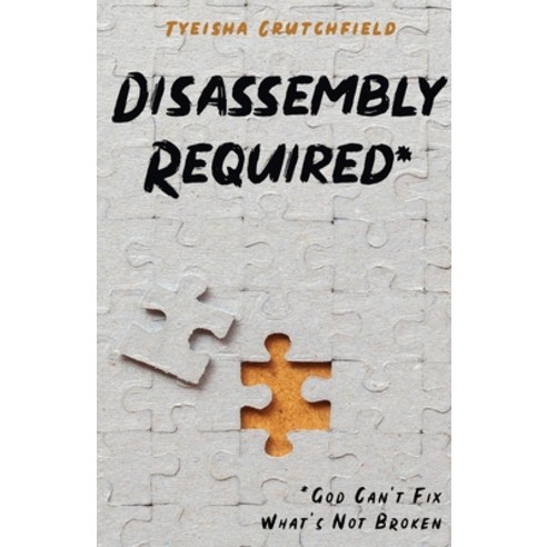 Disassembly Required: God Can''t Fix What''s Not Broken Paperback, Trilogy Christian Publishing, English, 9781647738198