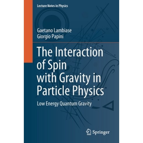 (영문도서) The Interaction of Spin with Gravity in Particle Physics: Low Energy Quantum Gravity Paperback, Springer, English, 9783030847708