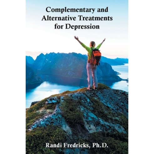Complementary and Alternative Treatments for Depression Paperback, Authorhouse