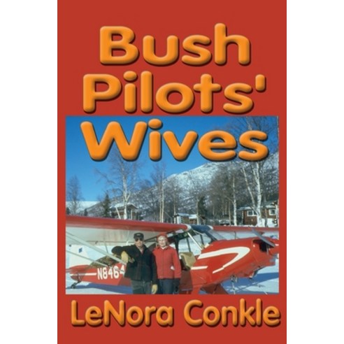 Bush Pilots'' Wives: Dedicated to the bush pilots'' wives Paperback, Publication Consultants, English, 9781888125771