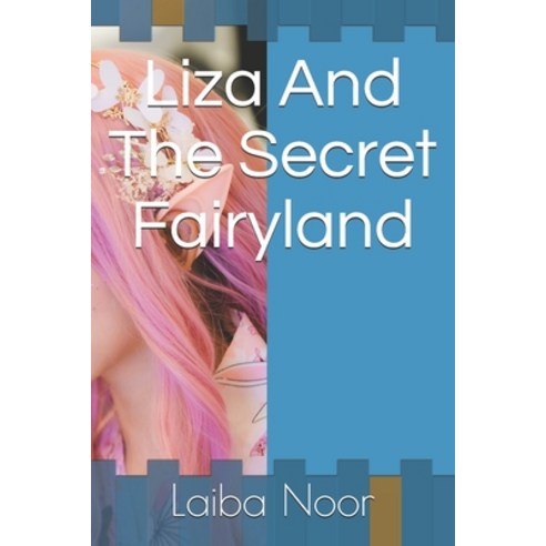 Liza And The Secret Fairyland Paperback, Independently Published, English, 9798717105064