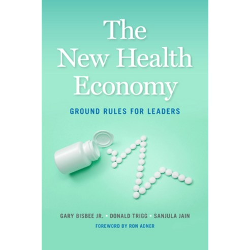 (영문도서) The New Health Economy: Ground Rules for Leaders Hardcover, Georgetown University Press, English, 9781647122539