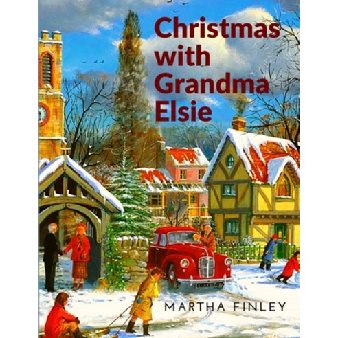 (영문도서) Christmas with Grandma Elsie: A Christmas Story Paperback, Fried Editor, English, 9781805470489