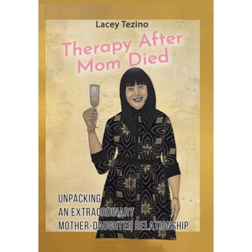 (영문도서) Therapy after Mom Died: Unpacking an Extraordinary Mother-Daughter Relationship Hardcover, Xlibris Us, English, 9798369407264