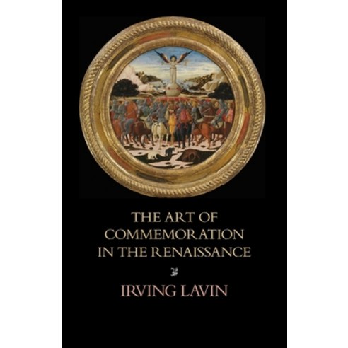 The Art of Commemoration in the Renaissance Paperback, Italica Press