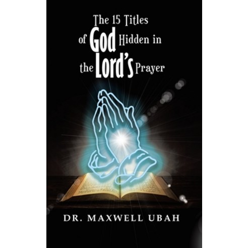 (영문도서) The 15 Titles of God Hidden in the Lord''s Prayer Hardcover, Pen Culture Solutions, English, 9781638126973
