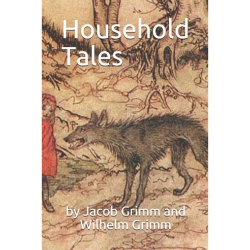 Household Tales by Brothers Grimm / Grimm''s Fairy Tales Paperback, Independently Published, English, 9798712788040