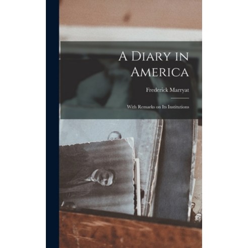 (영문도서) A Diary in America: With Remarks on Its Institutions Hardcover, Legare Street Press, English, 9781013506802