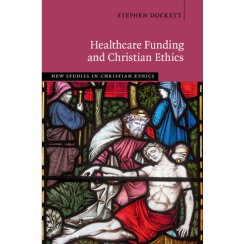 (영문도서) Healthcare Funding and Christian Ethics Hardcover, Cambridge University Press, English, 9781009260664