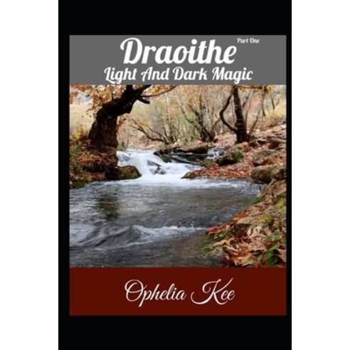 Draoithe: Light and Dark Magic: Part 1 Paperback, Independently Published