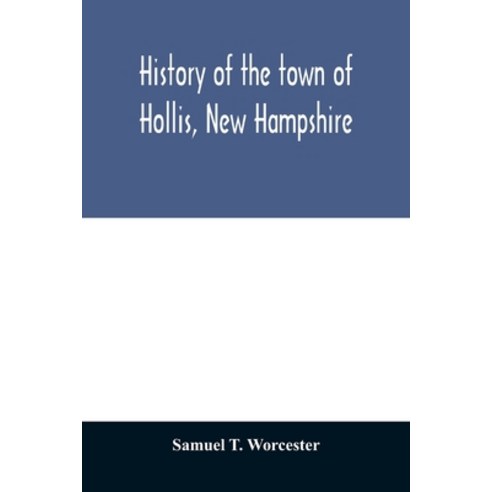 (영문도서) History of the town of Hollis New Hampshire: from its first settlement to the year 1879 Paperback, Alpha Edition, English, 9789354010774