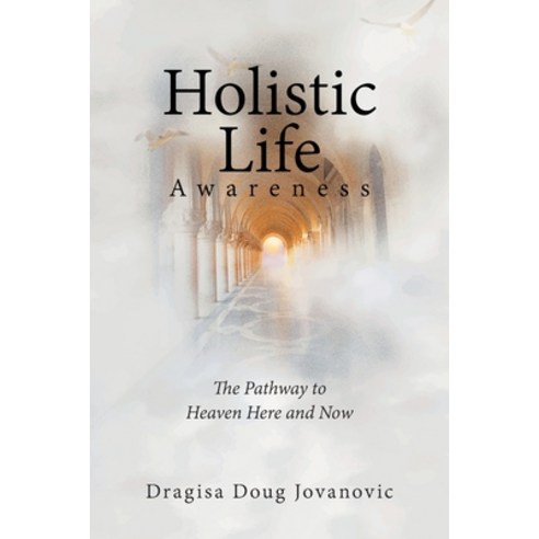(영문도서) Holistic Life Awareness: The Pathway to Heaven Here and Now Paperback, Balboa Press Au, English, 9781982293789