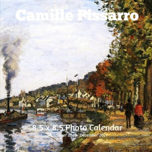 Camille Pissarro 8.5 X 8.5 Calendar September 2020 -December 2021: Post-Impressionist - Monthly Cale... Paperback, Independently Published