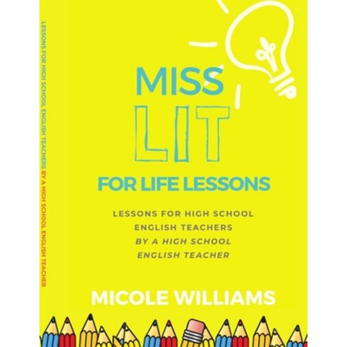 Miss Lit for Life Lessons: For High School English Teachers by a High School English Teacher Paperback, Eclectically You Experience, 9781733302326