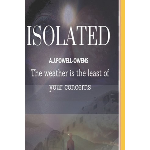 Isolated: The weather is the least of your concerns Paperback, Independently Published