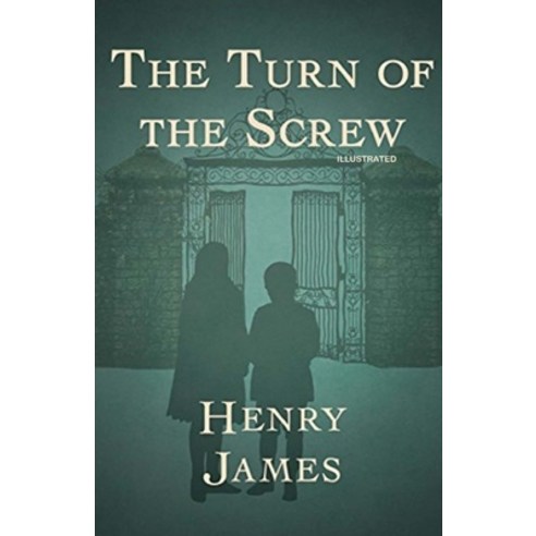 The Turn of the Screw: Fully Illustrated Edition Paperback, Independently Published, English, 9798739365415
