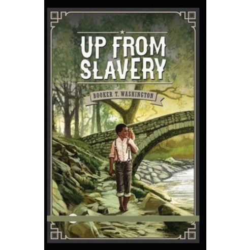 Up from Slavery by Booker T Washington: illustrated edition Paperback, Independently Published, English, 9798741239148