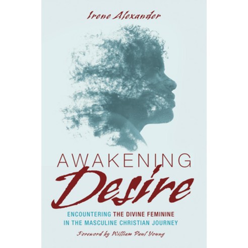 (영문도서) Awakening Desire: Encountering the Divine Feminine in the Masculine Christian Journey Paperback, Cascade Books, English, 9781532619090