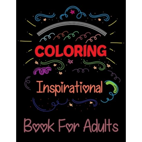 Coloring Inspirational Book For Adults: Inspirational Coloring Book For Kids Paperback, Independently Published, English, 9798693723603