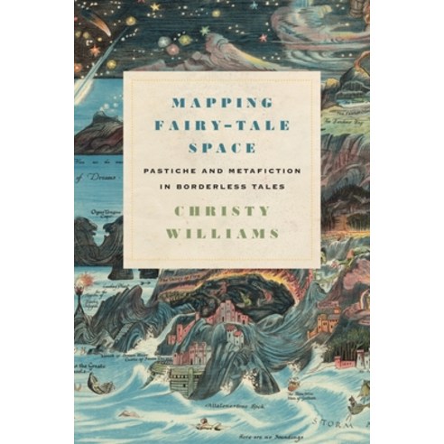 Mapping Fairy-Tale Space: Pastiche and Metafiction in Borderless Tales Paperback, Wayne State University Press, English, 9780814343838